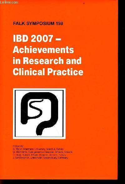 Falk symposium 159 IBD 2007 - Achievements in research and clinical practice - Proceedings of the falk symposium 159 held in Istanbul, Turkey, May 4-5 2007.