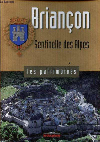 Brianon sentinelle des Alpes - Collection les patrimoines.