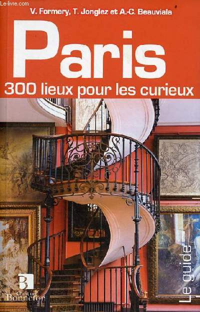 Paris 300 lieux pour curieux - 11e dition revue et augmente.