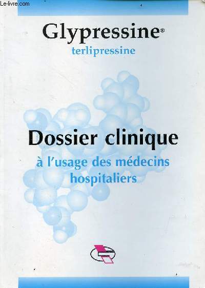 Glypressine terlipressine dossier clinique  l'usage des mdecins hospitaliers.