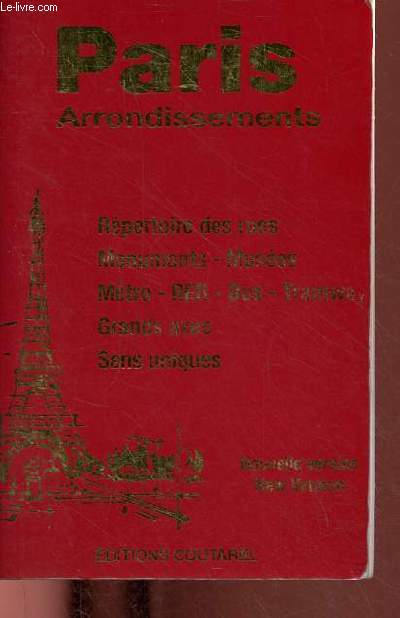 Paris Arrondissements - rpertoire des rues, monuments, muses, mtro, rer, bus, tramway, grands axes, sens uniques - Nouvelle version/new version.