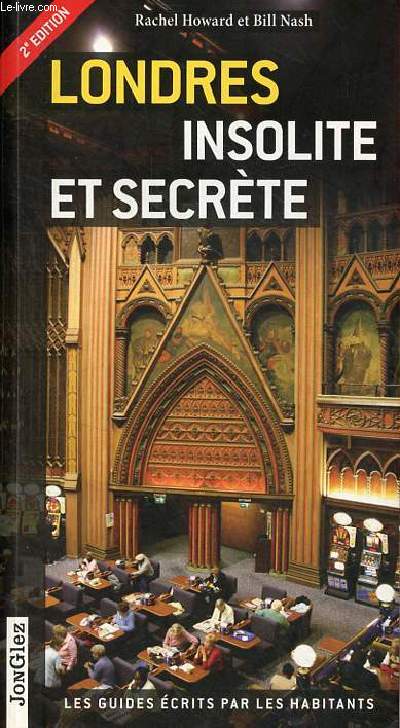 Londres insolite et secrète - 2e édition - Collection les guides écrits par les habitants.