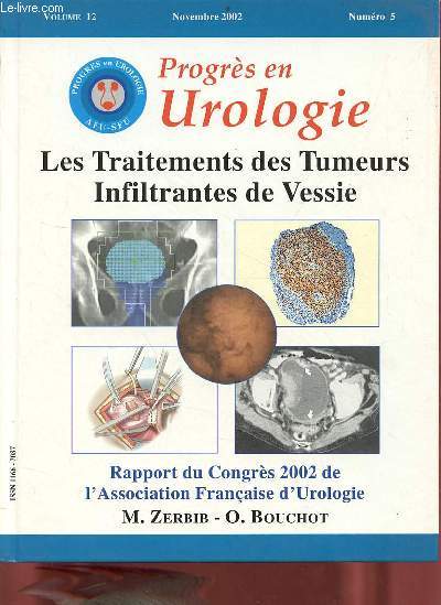 Progrs en Urologie volume 12 n5 novembre 2002 - Les traitement des tumeurs infiltrantes de vessie - Rapport du congrs 2002 de l'association franaise d'urologie.