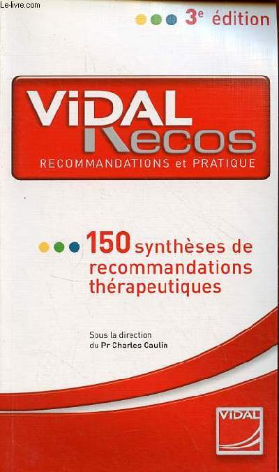 Vidal Recos recommandations et pratique 150 synthses de recommandations thrapeutiques - 3e dition.