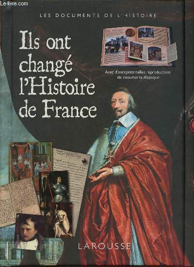 Ils ont chang l'histoire de France avec d'exceptionnelles reproductions de documents d'poque.