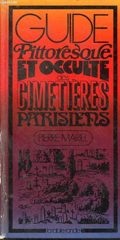 Guide pittoresque et occulte des cimetires parisiens.