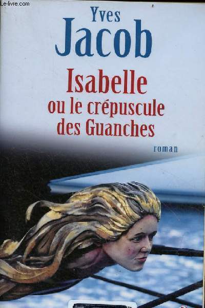 Isabelle ou le crpuscule des guanches - roman.