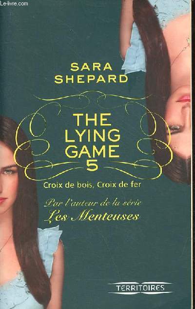 The lying game - Tome 5 : Croix de bois, croix de fer - Collection territoires.