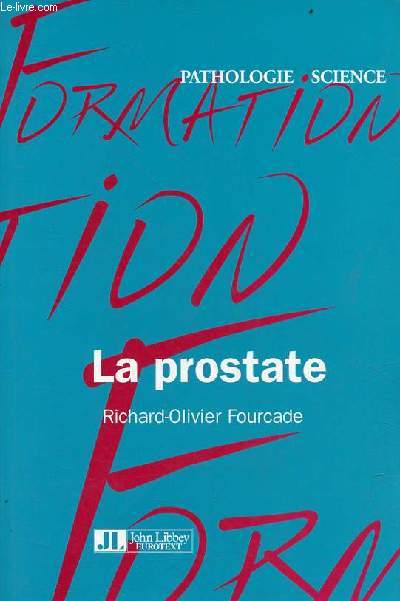La prostate guide pratique - Collection pathologie science.