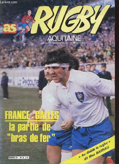 Rugby Aquitaine n3 mars 1981 - Le Prsident Ferrasse s'explique - Didier Beaune  vu France-Galles au microscope - l'affaire Bourret - toutes les images du le choc France-Galles - la partie de bras de fer par Jean Mnard - Max Barrau - Pau - Dax etc.