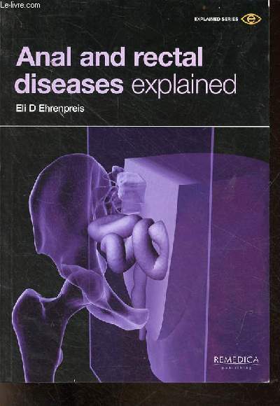 Anal and rectal diseases explained.
