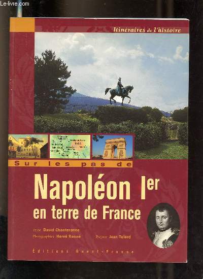 Sur les pas de Napolon 1er en terre de France - Collection itinraires de l'histoire.