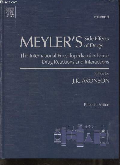 Meyler's side effects of drugs the international encyclopedia of adverse drug reactions and interactions - Volume 4 - fifteenth edition.