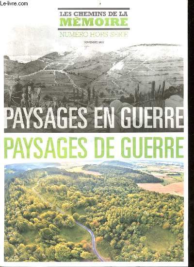 Les chemins de la mmoire numro hors-srie novembre 2018 - Paysages en guerre, paysages de guerre.