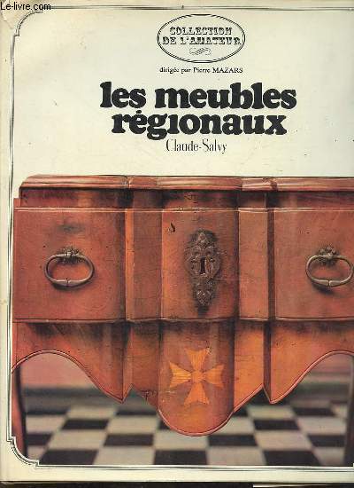 Les meubles rgionaux en France - Collection de l'amateur.