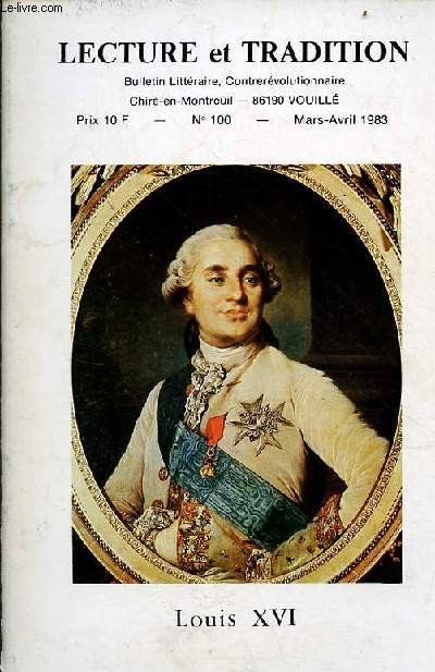 Lecture et tradition n100 mars-avril 1983 - Les pages suprmes de Dimitri Merejkovskij - Louis XVI et la lgitimit suspendue par Jean Clair Davesnes - enqute sur le procs du roi Louis XVI de Paul et Pierrette Girault de Coursac par servien etc.