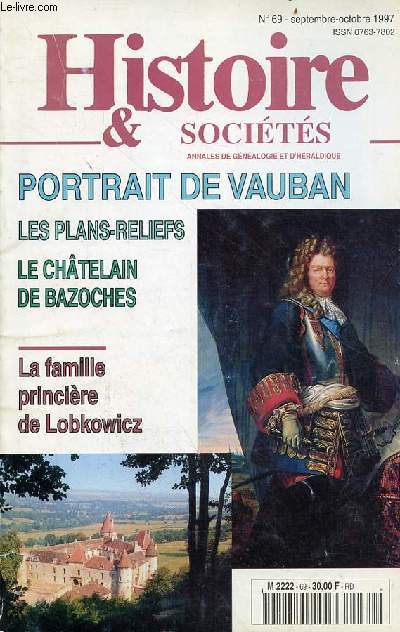 Histoire & socits annales de gnalogie et d'hraldique n69 sept-octobre 1997 - Portrait de Vauban - le poliorcte aux champs Emmanuel le Roy Ladurie - Vauban chtelain de bazoches - visiter bazoches - mmoire pour le rappel des huguenots
