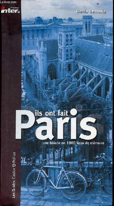 Ils ont fait Paris une balade en 1000 lieux de mmoire - Collection les guides castor & pollux.