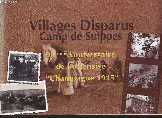 Villages disparus Camp de Suippes 90me anniversaire de l'offensive Champagne 1915.