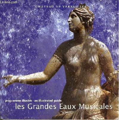 Les grandes eaux musicales programme illustr / an illustrated guide.