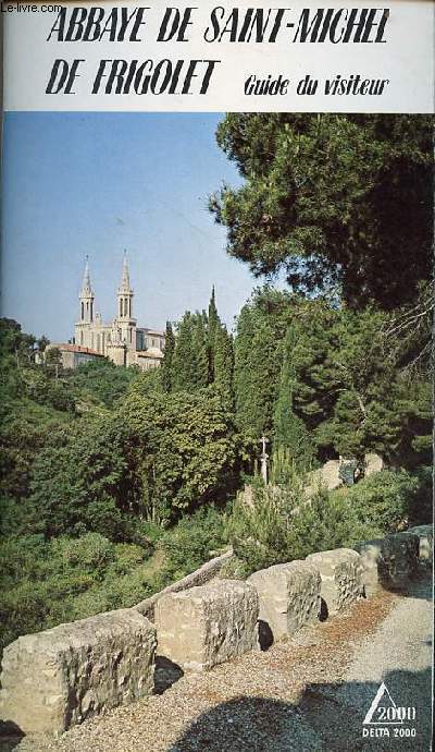 Abbaye de Saint-Michel de Frigolet - guide du visiteur.