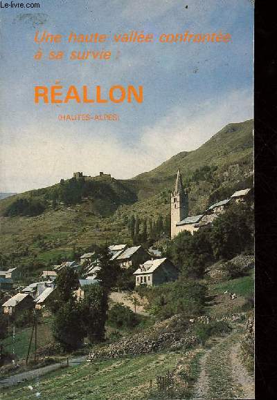 Une haute valle confronte  sa survie : Rallon (Hautes-Alpes) - Extrait du Bulletin de la Socit d'Etudes des Hautes-Alpes 1981.