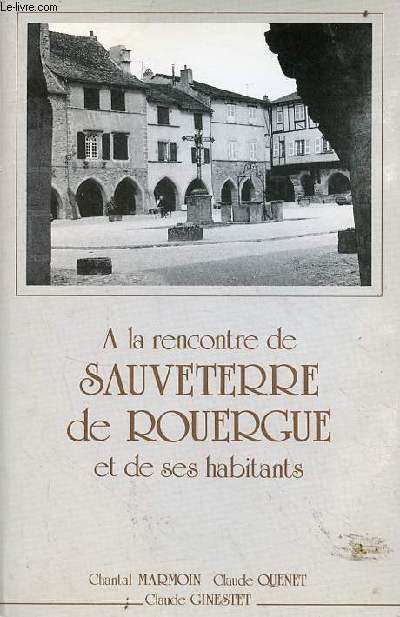 A la rencontre de Sauveterre de Rouergue et de ses habitants.