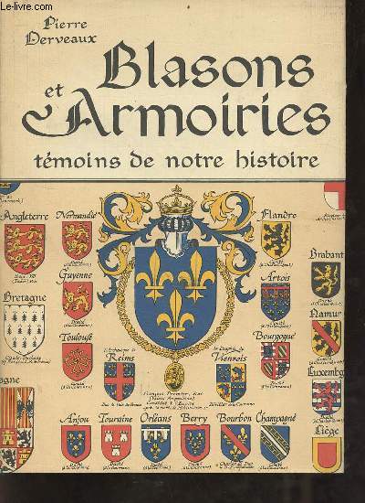 Blasons et Armoiries tmoins de notre histoire.