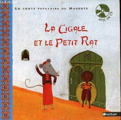 La cigale et le petit rat - avec un cd - un conte populaire du Maghreb - Collection Contes des 5 continents.