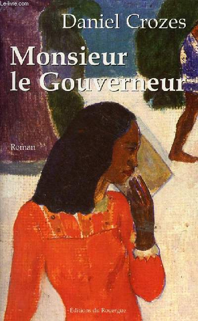 Monsieur le Gouverneur - roman - envoi de l'auteur.