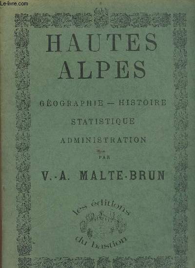 Hautes Alpes gographies, histoire, statistique, administration.