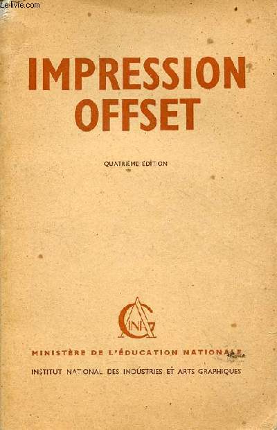 Impression offset cours de perfectionnement  l'usage des candidats au certificat d'aptitude professionnelle conforme aux programmes homologus - 4e dition.