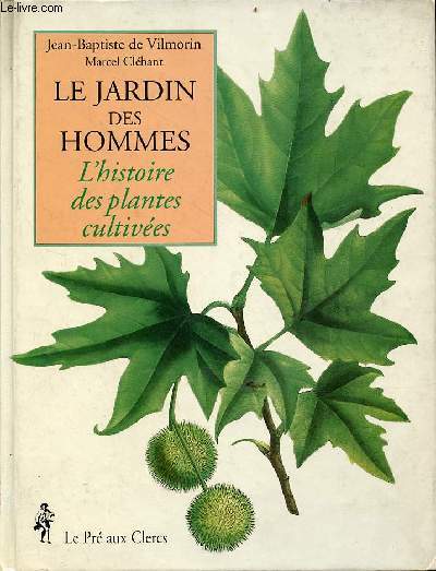 Le jardin des hommes l'histoire des plantes cultives.