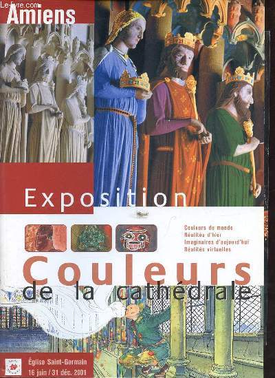 Exposition Amiens Eglise Saint-Germain l'Ecossais 16 juin - 31 dcembre 2001 - Couleurs de la cathdrale.