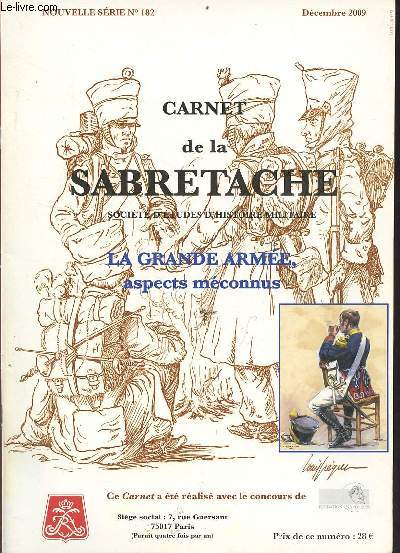 Carnet de la Sabretache nouvelle srie n182 dcembre 2009 - Le mot du prsident - la grande arme - le marins de la grande arme - l'arme du royaume d'Italie - les aides de camp de l'empereur - liste des aides de camp de l'empereur - un palais imprial