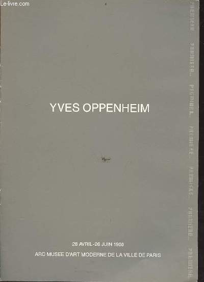 Plaquette : Yves Oppenheim 28 avril - 26 juin 1988 Arc Muse d'art moderne de la ville de Paris.