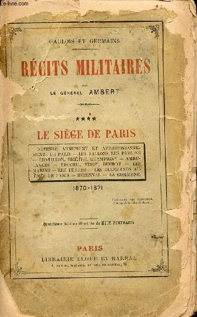 Gaulois et germains - Rcits militaires - Tome 4 : Le sige de Paris 1870-1871 - 4e dition.