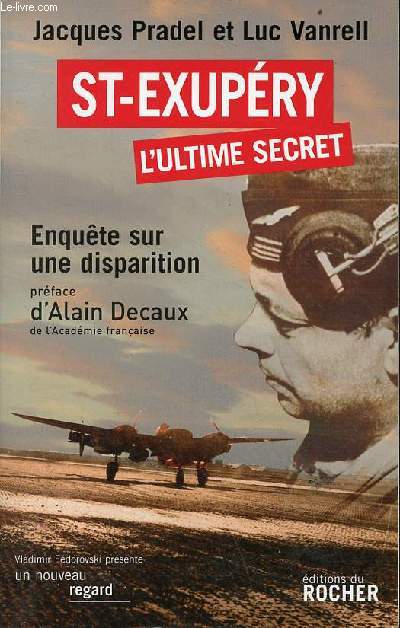 St-Exupry l'ultime secret - Enqute sur une disparition.