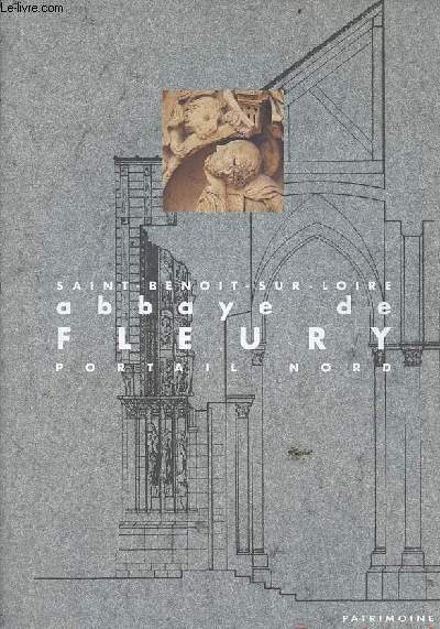 Brochure : Saint-Benoit-sur-Loire abbaye de Fleury portail nord - patrimoine restaur.