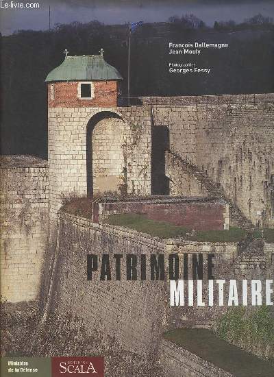 Patrimoine militaire - envoi de l'auteur Jean Mouly et du photographe Georges Fessy .