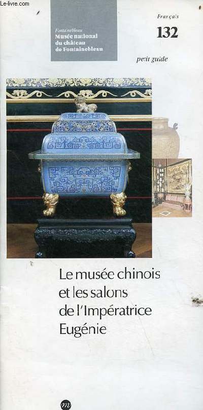 Le muse chinois et les salons de l'impratrice Eugnie - Collection petite guide n132.