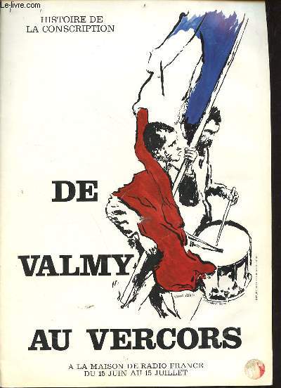 Histoire de la conscription - De Valmy au Vercors exposition organise par le ministre de la dfense et place sous le patronage de Monsieur Alain Savary, Monsieur Jack Lang.