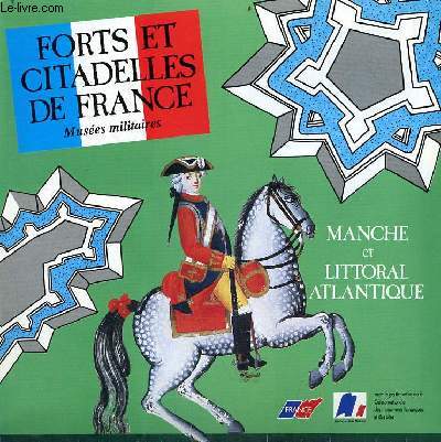 Plaquette dpliante : Forts et citadelles de France Muses militaires - Manches et littoral atlantique.