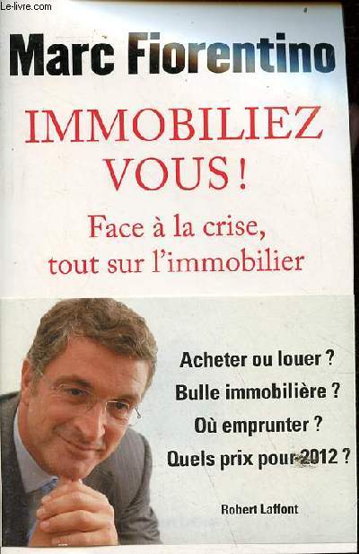 Immobiliez vous ! face  la crise, tout sur l'immobilier.