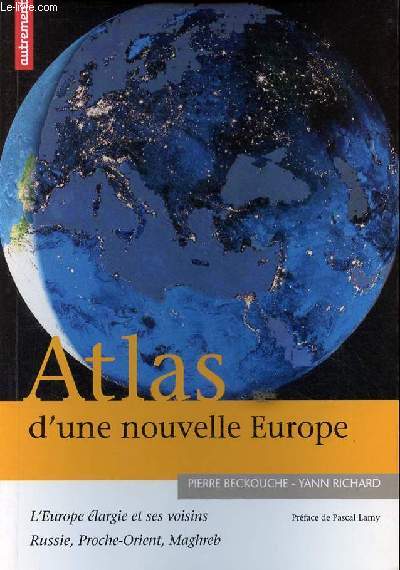 Atlas d'une nouvelle Europe - L'Europe largie et ses voisins Russie, Proche-Orient, Maghreb - Collection atlas/mmoires.