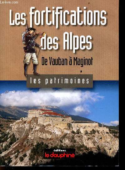 Les fortifications des Alpes de Vauban  Maginot.