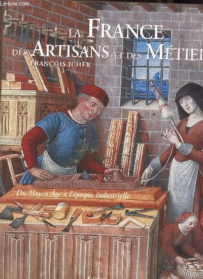 La France des artisans et des mtiers.