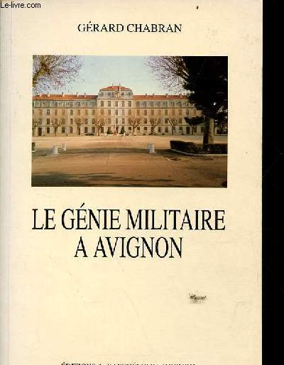 Le gnie militaire  Avignon - envoi de l'auteur.