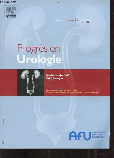 Progrs en Urologie volume 30 novembre 2020 n15 - Numro spcial IDE Urologie - Bilan urodynamique tout ce que l'infirmier(e) doit savoir - rle de l'IDE en urologie fonctionnelle - communication entre chirurgien et IDE au bloc opratoire etc.