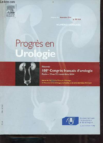 Progrs en Urologie volume 24 novembre 2014 n13 - rsums 108e congrs franais d'urologie Paris 19 au 22 novembre 2014.